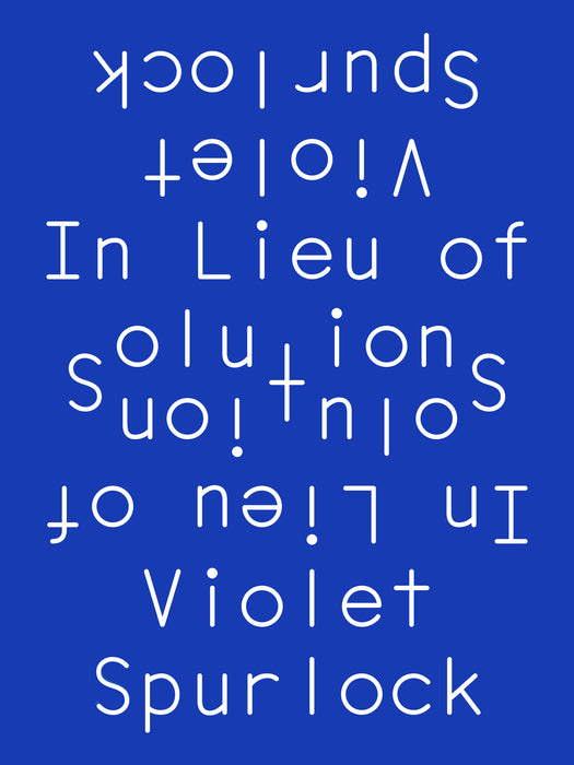 In Lieu of Solutions by Violet Spurlock