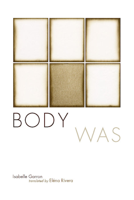 Body Was by Isabelle Garron, translated by Eléna Rivera