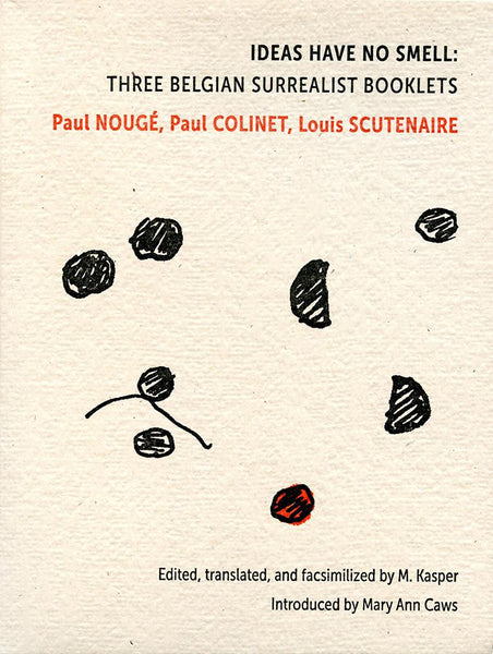 Ideas Have No Smell: Three Belgian Surrealist Booklets by Paul Nougé, Paul Colinet, and Louis Scutenaire