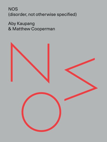 NOS (disorder, not otherwise specified) by Aby Kaupang and Matthew Cooperman