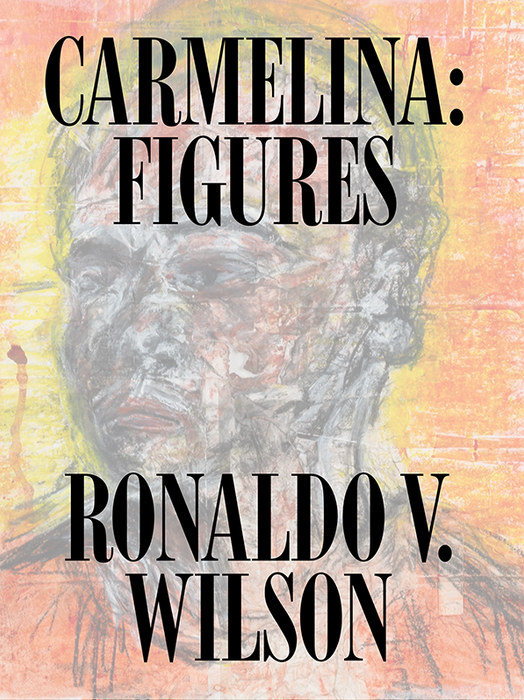 Carmelina: Figures by Ronaldo V. Wilson